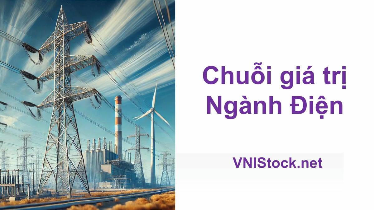 Nhà máy truyền tải điện, điện khí, điện gió, điện than trong chuỗi giá trị ngành điện