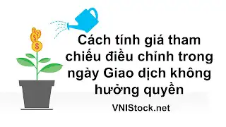 Cách tính giá tham chiếu điều chỉnh trong ngày Giao dịch không hưởng quyền