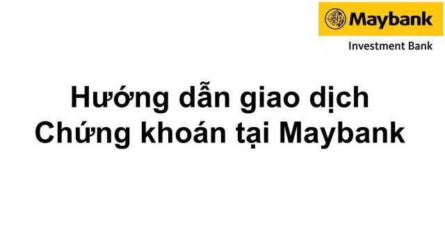 Hướng dẫn giao dịch chứng khoán tại Maybank