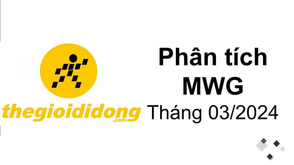 Phân tích cổ phiếu MWG CTCP Thế giới di động, cập nhật kết quả kinh doanh, đại hội cổ đông từ