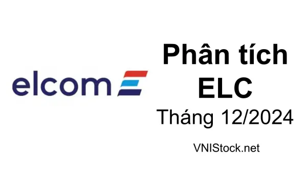 Phân tích cổ phiếu ELC CTCP Công nghệ Viễn thông ELCOM, cập nhật kết quả kinh doanh, đại hội cổ đ