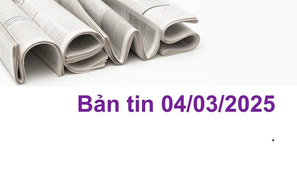 Bản tin ngày 04/03/2025