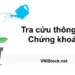 Tra cứu thông tin chứng khoán tại đâu tốt nhất