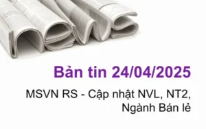Cập nhật tin tức chứng khoán, vĩ mô, doanh nghiệp ngày 24/04/2025 tại VNIStock