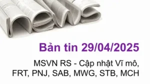 Cập nhật tin tức chứng khoán, vĩ mô, doanh nghiệp ngày 29/04/2025 tại VNIStock