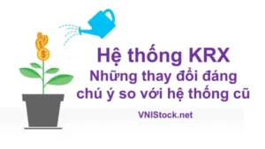 Bài viết thống kê sự thay đổi của hệ thống KRX so với hệ thống cũ tại VNIStock