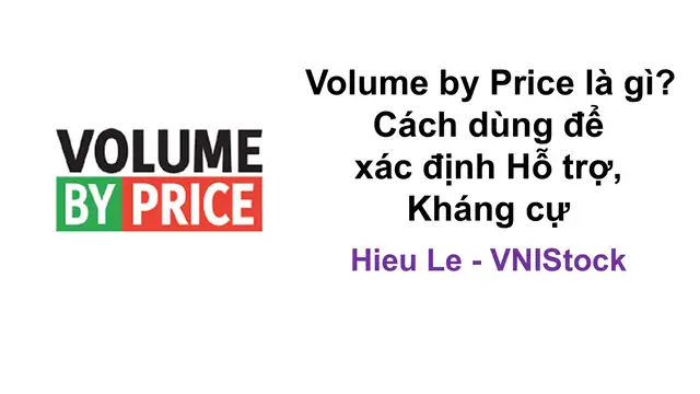 Volume by Price là gì? Hướng dẫn sử dụng để xác định hỗ trợ, kháng cự trong phân tích chứng khoán tại VNIStock.net