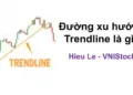 Đường xu hướng Trendline là gì? Cách vẽ đường Trendline trong phân tích kỹ thuật tại VNIStock.net