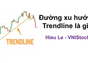 Đường xu hướng Trendline là gì? Cách vẽ đường Trendline trong phân tích kỹ thuật tại VNIStock.net