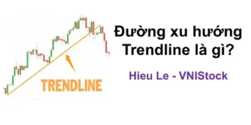 Đường xu hướng Trendline là gì? Cách vẽ đường Trendline trong phân tích kỹ thuật tại VNIStock.net