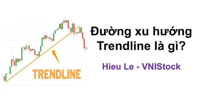 Đường xu hướng Trendline là gì? Cách vẽ đường Trendline trong phân tích kỹ thuật tại VNIStock.net