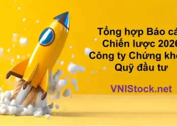 Tổng hợp Báo cáo Chiến lược 2026 của Công ty chứng khoán, Quỹ đầu tư tại VNIStock